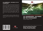 Gustavo Álvarez Mendoza, Francisco Javier Flores Rico, Héctor Luis Medina López - LE LEADERSHIP, UN MODE DE VIE PERMANENT
