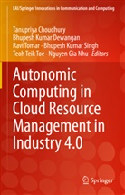 Tanupriya Choudhury, Bhupesh Kumar Dewangan, Bhupes Kumar Dewangan, Bhupesh Kumar Dewangan, Nguyen Gia Nhu, Bhupesh Kumar Singh... - Autonomic Computing in Cloud Resource Management in Industry 4.0