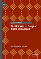 Jonathan D Rosen, Jonathan D. Rosen - The U.S. War on Drugs at Home and Abroad