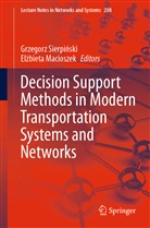 Elzbieta Macioszek, Grzegor Sierpinski, Grzegorz Sierpinski, Macioszek, Macioszek, El¿bieta Macioszek... - Decision Support Methods in Modern Transportation Systems and Networks