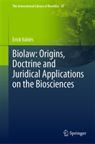 Erick Valdés - Biolaw: Origins, Doctrine and Juridical Applications on the Biosciences