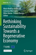 Maria Beatrice Andreucci, Milen Baltov, Milen Baltov et al, Preben Hansen, Antonin Marvuglia, Antonino Marvuglia - Rethinking Sustainability Towards a Regenerative Economy