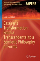Jean Lassègue - Cassirer's Transformation: From a Transcendental to a Semiotic Philosophy of Forms