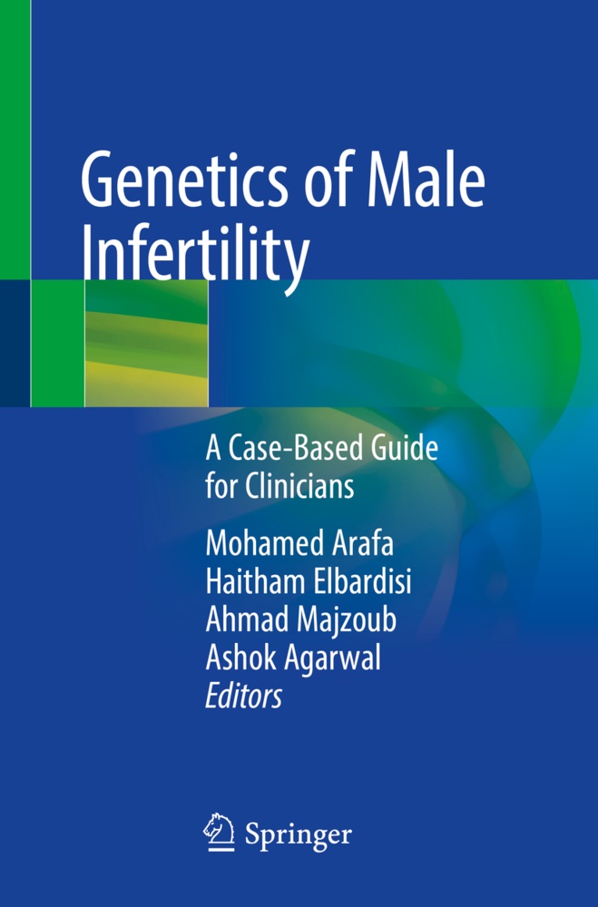 Ashok Agarwal, Mohamed Arafa, Haitha Elbardisi, Haitham Elbardisi, Ahmad Majzoub, … - Genetics of Male Infertility A Case-Based Guide for Clinicians