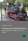 Brosius, I Brosius, I. Brosius, R Koch, R. Koch - Die Schule des Lokomotivführers