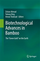 Zishan Ahmad, Yulon Ding, Yulong Ding, Anwar Shahzad - Biotechnological Advances in Bamboo