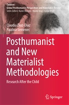 Claudi Diaz-Diaz, Claudia Diaz-Diaz, Paulina Semenec - Posthumanist and New Materialist Methodologies