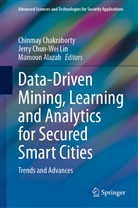 Mamoun Alazab, Chinmay Chakraborty, Jerr Chun-Wei Lin, Jerry Chun-Wei Lin, Jerry Chun-Wei Lin - Data-Driven Mining, Learning and Analytics for Secured Smart Cities