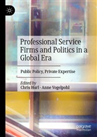 Chri Hurl, Chris Hurl, Vogelpohl, Vogelpohl, Anne Vogelpohl - Professional Service Firms and Politics in a Global Era