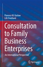 Lilli Friedland, Florence Kaslow, Florence W Kaslow, Florence W. Kaslow - Consultation to Family Business Enterprises