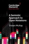Tristan McKay - Semiotic Approach to Open Notations