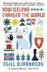 Egill Bjarnason - How Iceland Changed the World