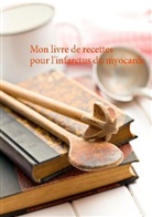 Cédric Menard - Mon livre de recettes pour l'infarctus du myocarde