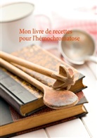 Cédric Menard - Mon livre de recettes pour l'hémochromatose