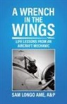 Longo AME A&amp;amp;P Sam Longo AME, A&amp;P Sam Longo, A&amp;P Sam Longo AME - A Wrench in the Wings