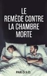D. S. O. - Le Remède Contre la Chambre Morte