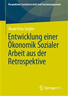 Beate Finis Siegler - Entwicklung einer Ökonomik Sozialer Arbeit aus der Retrospektive