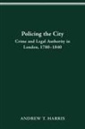 HARRIS ANDREW T. HARRIS, Andrew T. Harris - POLICING THE CITY