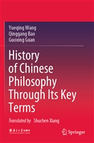 Qinggan Bao, Qinggang Bao, Guoxing Guan, Yueqin Wang, Yueqing Wang - History of Chinese Philosophy Through Its Key Terms