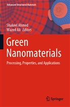Shakee Ahmed, Shakeel Ahmed, Ali, Ali, Wazed Ali - Green Nanomaterials