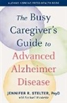 Jennifer R Stelter, Jennifer R. Stelter - Busy Caregiver''s Guide to Advanced Alzheimer Disease