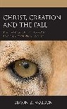 Simon R. Watson - Christ, Creation, and the Fall