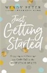 Patricia King, Wendy Peter - Just Getting Started – Stepping with Courage into God`s Call for the Next Stage of Life