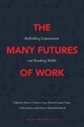 Larry Bennett, Peter A. Creticos, Maxine Morphis-Riesbeck, Laura Owen, Costas Spirou - The Many Futures of Work: Rethinking Expectations and Breaking Molds