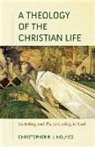 Christopher R J Holmes, Christopher R. Holmes, Christopher R. J. Holmes - A Theology of the Christian Life – Imitating and Participating in God