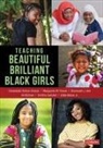 Shemariah J Arki, Shemariah J J Arki, Shemariah J. Arki, Bola Delano-Oriaran, Ali Michael, Eddie Moore... - Teaching Beautiful Brilliant Black Girls
