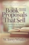 W Terry Whalin, W. Terry Whalin - Book Proposals That Sell