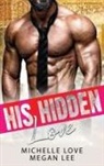 Megan Lee, Michelle Love - His Hidden Love