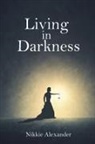 Nikkie Alexander - Living in Darkness