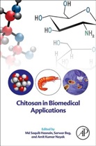 M. Saquib (EDT)/ Beg Hasnain, Sarwar Beg, MD Saquib Hasnain, Md Saquib Hasnain, Amit Kumar Nayak - Chitosan in Biomedical Applications