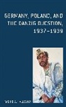Rashid A. Halloway, Halloway Rashid A. Halloway - Germany, Poland, and the Danzig Question, 19371939