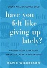 David Wilkerson - Have You Felt Like Giving Up Lately?