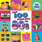 Steph Lew, Sara Miller, Miller Sara, Miller Sara, Steph Lew - First 100 Words From the 80s