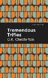 G K Chesterton, G. K. Chesterton, G.K. Chesterton - Tremendous Trifles