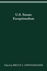 OPPENHEIMER BRUCE I. OPPENHEIMER, Bruce I. Oppenheimer - U.S. Senate Exceptionalism