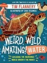 Flannery, Tim Flannery, Sam Caldwell - Weird, Wild, Amazing! Water