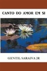 Gentil Saraiva Junior, Gentil Saraiva Junior - Canto do Amor Em Si