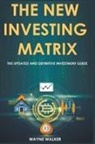 Wayne Walker - The New Investing Matrix