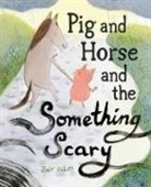 Zoey Abbott, Zoey Abbott - Pig and Horse and the Something Scary