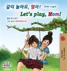 Shelley Admont, Kidkiddos Books - Let's play, Mom! (Korean English Bilingual Children's Book)