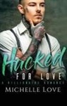 Michelle Love - Hacked for Love