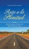 Carlos Andrés Arias B, Carlos Andrés Arias B. - Ruta a La Plenitud
