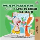 Shelley Admont, Kidkiddos Books - I Love to Brush My Teeth (Serbian English Bilingual Children's Book -Latin Alphabet)