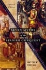 Matthew Restall, Matthew (Edwin Erle Sparks Professor of L Restall, Matthew (Edwin Erle Sparks Professor of Latin American History Restall, Restall Matthew - Seven Myths of the Spanish Conquest