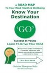 Christine Thompson-Wells - 'GO' Success Is Yours - Know Your Destination