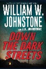 J A Johnstone, J.A. Johnstone, William W Johnstone, William W. Johnstone - Down the Dark Streets